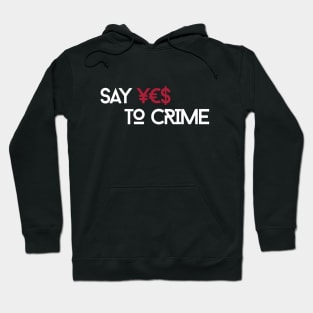 Say YES to CRIME Hoodie